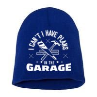 I Can't I Have Plans In The Garage Great Gift Short Acrylic Beanie