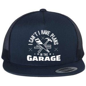 I Can't I Have Plans In The Garage Great Gift Flat Bill Trucker Hat