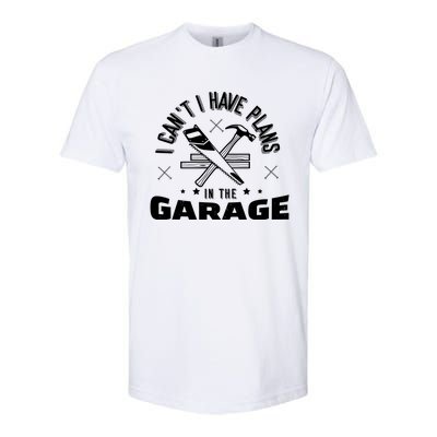 I Can't I Have Plans In The Garage Great Gift Softstyle CVC T-Shirt