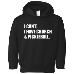 I CanT I Have Church And Pickleball Toddler Hoodie