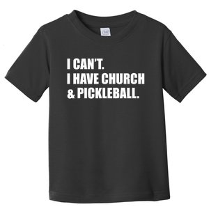 I CanT I Have Church And Pickleball Toddler T-Shirt