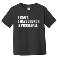 I CanT I Have Church And Pickleball Toddler T-Shirt