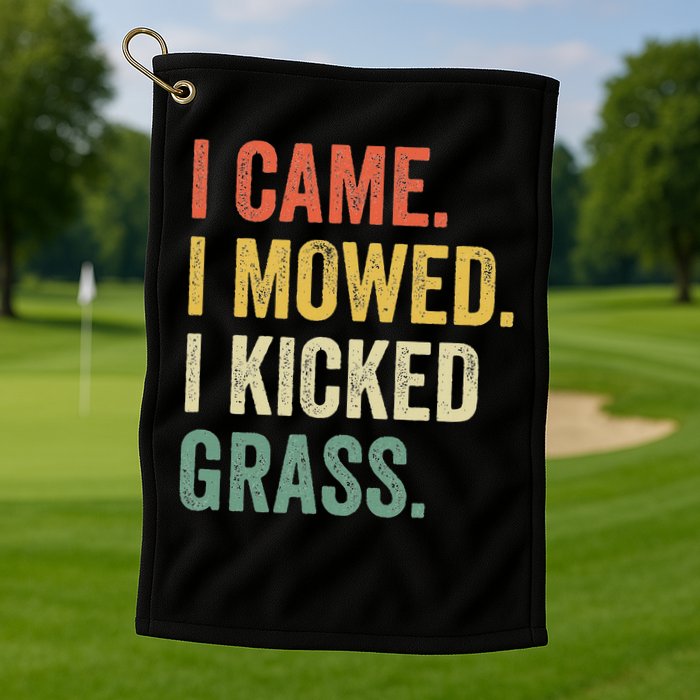 I Came I Mowed I Kicked Grass Funny Lawn Mowing Gardener Golf Towel