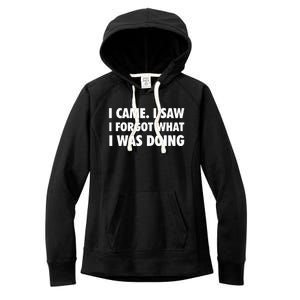 I Came I Saw I Forgot What I Was Doing Sarcastic Women's Fleece Hoodie