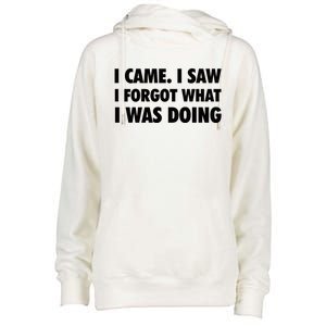 I Came I Saw I Forgot What I Was Doing Sarcastic Womens Funnel Neck Pullover Hood