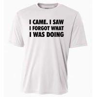 I Came I Saw I Forgot What I Was Doing Sarcastic Cooling Performance Crew T-Shirt