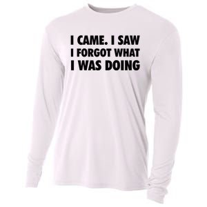 I Came I Saw I Forgot What I Was Doing Sarcastic Cooling Performance Long Sleeve Crew