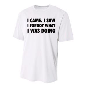 I Came I Saw I Forgot What I Was Doing Sarcastic Performance Sprint T-Shirt