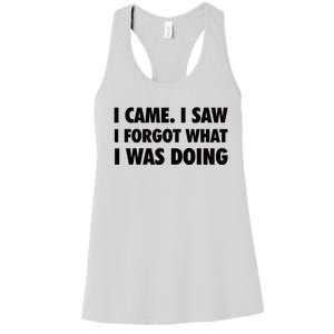 I Came I Saw I Forgot What I Was Doing Sarcastic Women's Racerback Tank