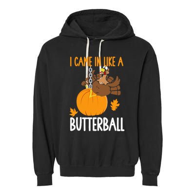 I Came In Like A Butterball Funny Thanksgiving Garment-Dyed Fleece Hoodie