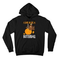 I Came In Like A Butterball Funny Thanksgiving Hoodie