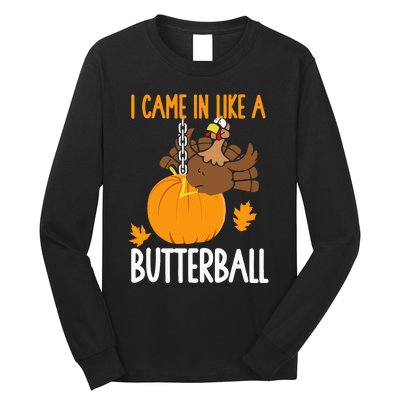 I Came In Like A Butterball Funny Thanksgiving Long Sleeve Shirt