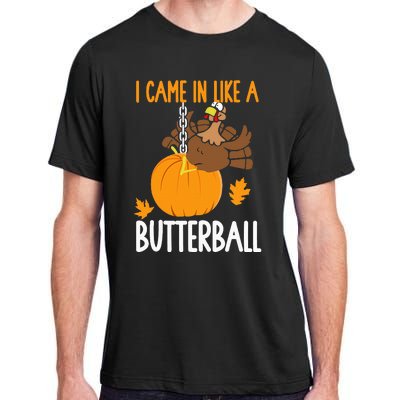 I Came In Like A Butterball Funny Thanksgiving Adult ChromaSoft Performance T-Shirt