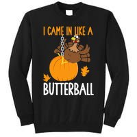 I Came In Like A Butterball Funny Thanksgiving Tall Sweatshirt