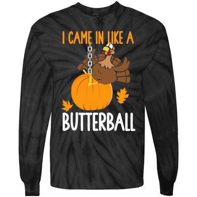 I Came In Like A Butterball Funny Thanksgiving Tie-Dye Long Sleeve Shirt