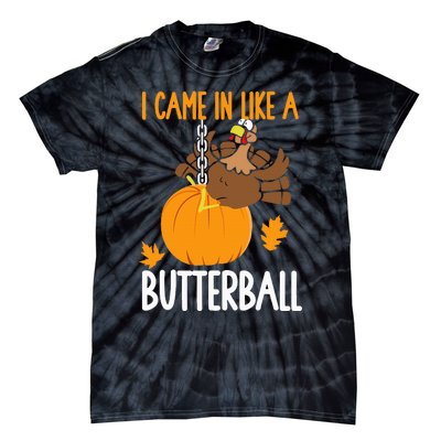 I Came In Like A Butterball Funny Thanksgiving Tie-Dye T-Shirt