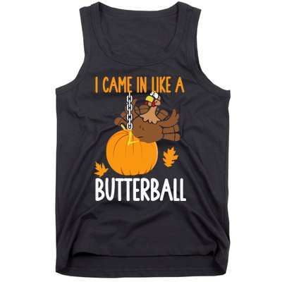 I Came In Like A Butterball Funny Thanksgiving Tank Top