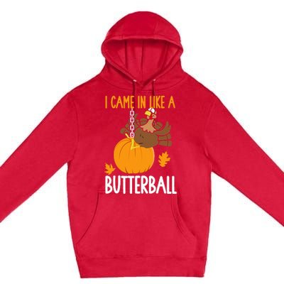 I Came In Like A Butterball Funny Thanksgiving Premium Pullover Hoodie