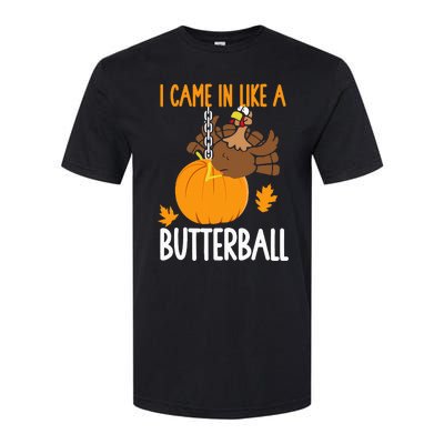 I Came In Like A Butterball Funny Thanksgiving Softstyle CVC T-Shirt