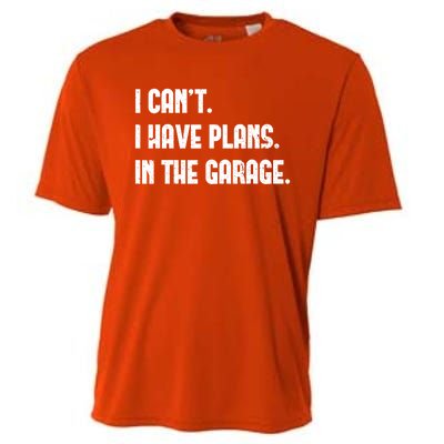 I Cant I Have Plans In The Garage Fathers Day Car Mechanics Cool Gift Cooling Performance Crew T-Shirt