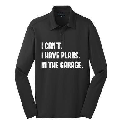 I Cant I Have Plans In The Garage Fathers Day Car Mechanics Cool Gift Silk Touch Performance Long Sleeve Polo