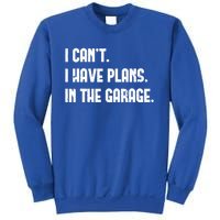 I Cant I Have Plans In The Garage Fathers Day Car Mechanics Cool Gift Sweatshirt