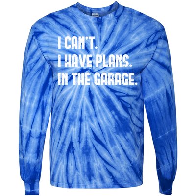 I Cant I Have Plans In The Garage Fathers Day Car Mechanics Cool Gift Tie-Dye Long Sleeve Shirt