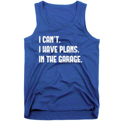 I Cant I Have Plans In The Garage Fathers Day Car Mechanics Cool Gift Tank Top