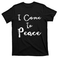 I Come In Peace IM Peace T-Shirt