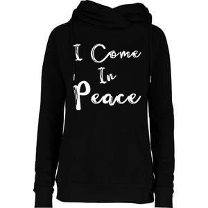 I Come In Peace IM Peace Womens Funnel Neck Pullover Hood