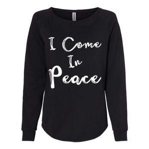 I Come In Peace IM Peace Womens California Wash Sweatshirt