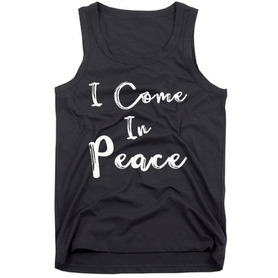 I Come In Peace IM Peace Tank Top