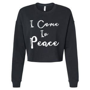 I Come In Peace IM Peace Cropped Pullover Crew