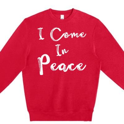 I Come In Peace IM Peace Premium Crewneck Sweatshirt