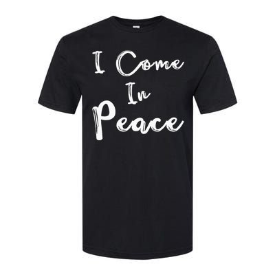 I Come In Peace IM Peace Softstyle® CVC T-Shirt