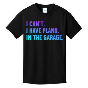 I Cant I Have Plans In The Garage Fathers Day Car Mechanics Kids T-Shirt