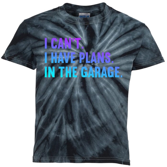 I Cant I Have Plans In The Garage Fathers Day Car Mechanics Kids Tie-Dye T-Shirt