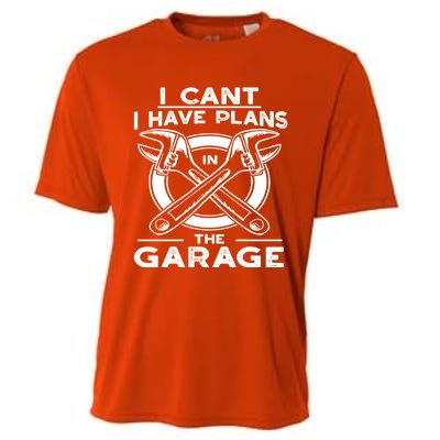 I Can't I Have Plans In The Garage Gift Cooling Performance Crew T-Shirt