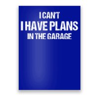 I Can't I Have Plans In The Garage Car Mechanic Cute Gift Poster