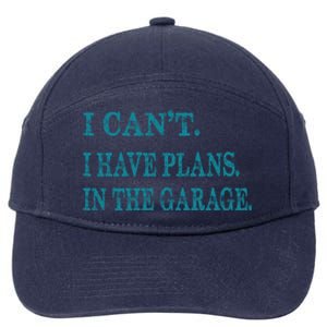 I Cant I Have Plans In The Garage Meaningful Gift Funny Gift 7-Panel Snapback Hat