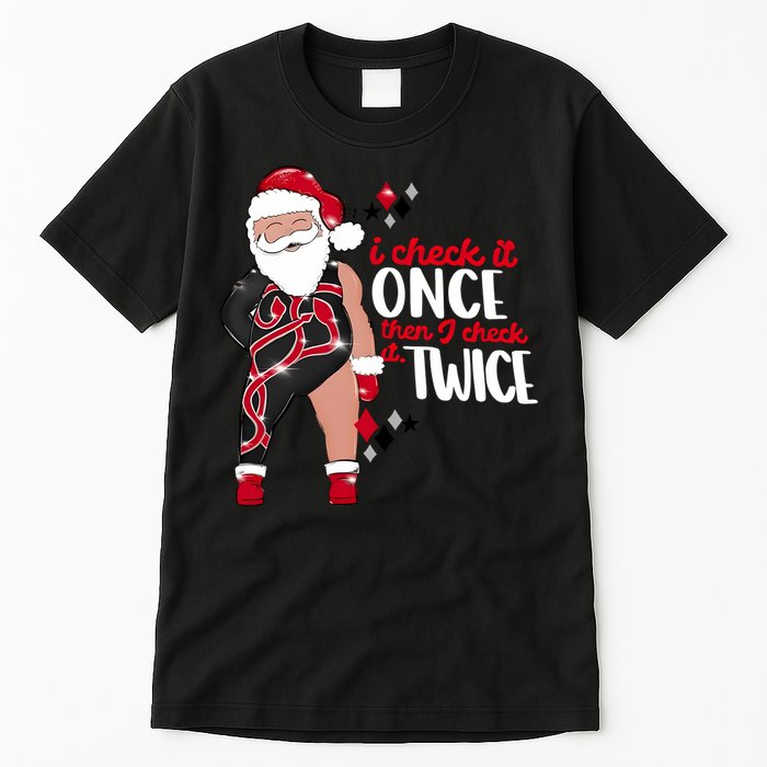 I Check It Once Then I Check It Twice Santa 1989 Christmas Sweatshirt Tall T-Shirt