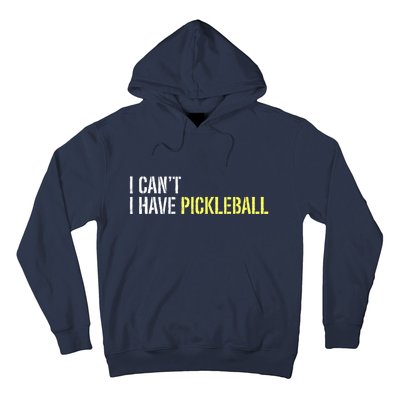 I CanT I Have Pickleball Gift Ideas For Player Hoodie