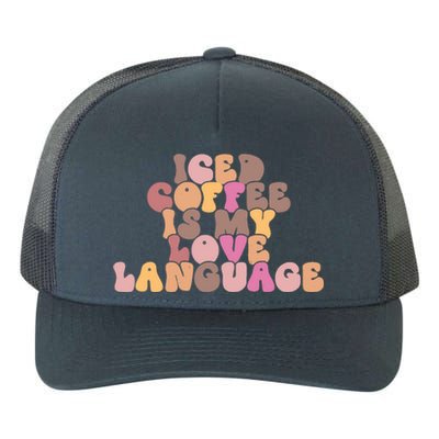 Iced Coffee Is My Love Language Valentines Day Outfit Great Gift Yupoong Adult 5-Panel Trucker Hat