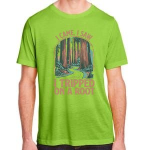 I Came I Saw I Tripped On A Root Hiking Adventure Hiker Adult ChromaSoft Performance T-Shirt