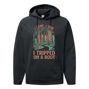 I Came I Saw I Tripped On A Root Hiking Adventure Hiker Performance Fleece Hoodie