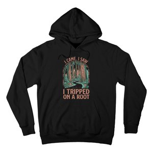 I Came I Saw I Tripped On A Root Hiking Adventure Hiker Hoodie