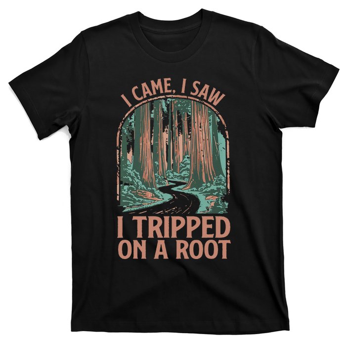 I Came I Saw I Tripped On A Root Hiking Adventure Hiker T-Shirt