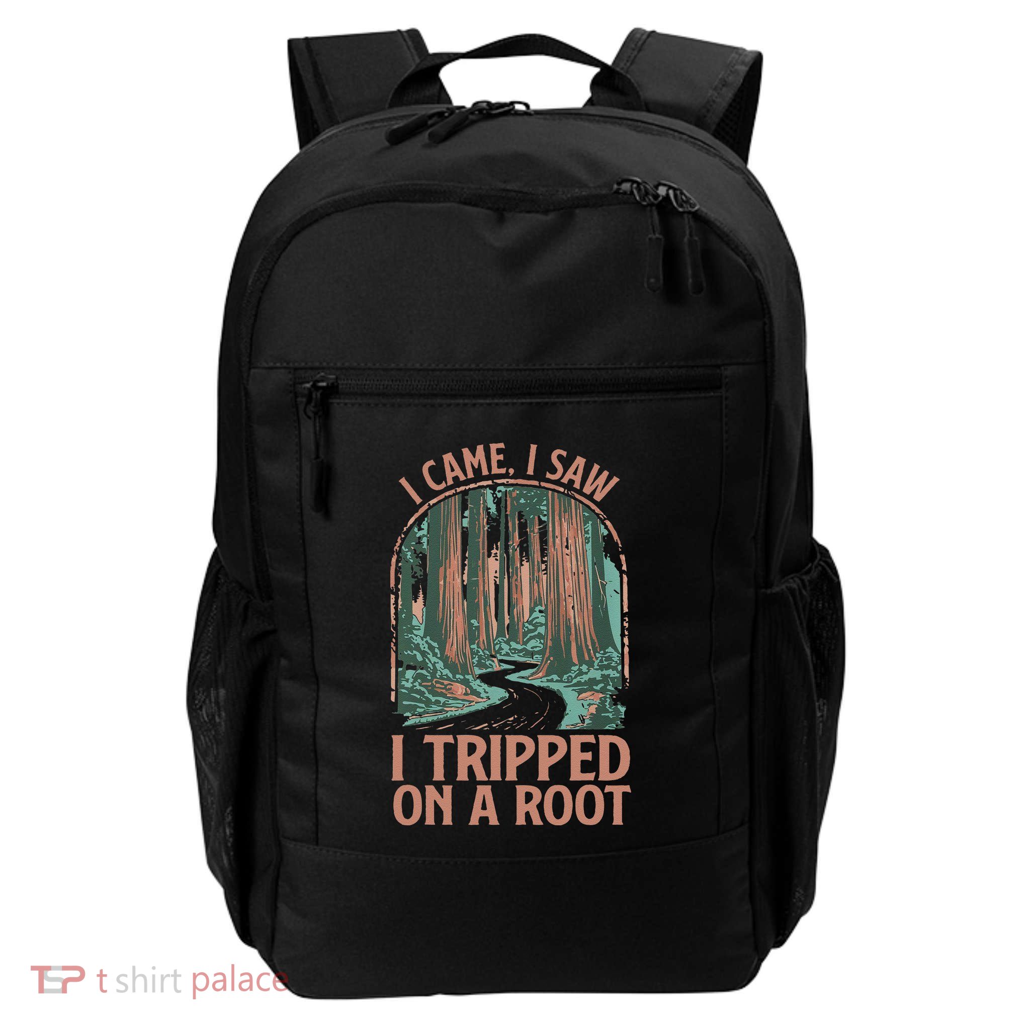 I Came I Saw I Tripped On A Root Hiking Adventure Hiker Daily Commute Backpack