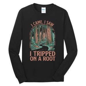 I Came I Saw I Tripped On A Root Hiking Adventure Hiker Tall Long Sleeve T-Shirt