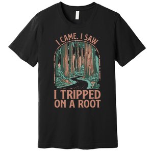 I Came I Saw I Tripped On A Root Hiking Adventure Hiker Premium T-Shirt